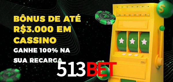 513bet melhor bônus de depósito